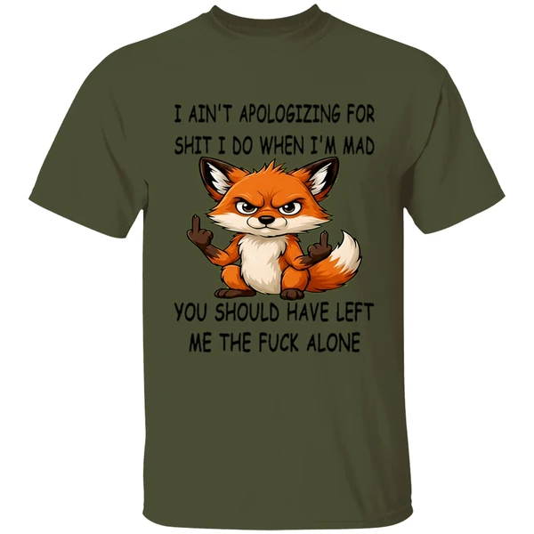 Fox I Aint Apologizing For Shit Left Me The Fuck Alone Shirt - Image 3