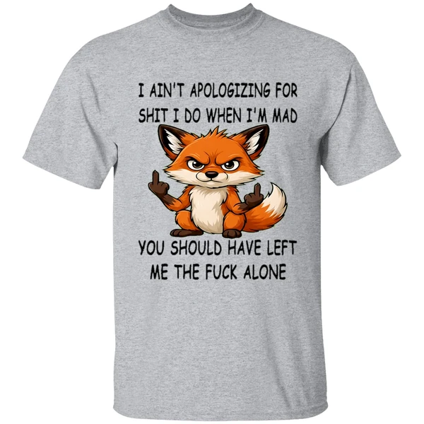 Fox I Aint Apologizing For Shit Left Me The Fuck Alone Shirt - Image 8