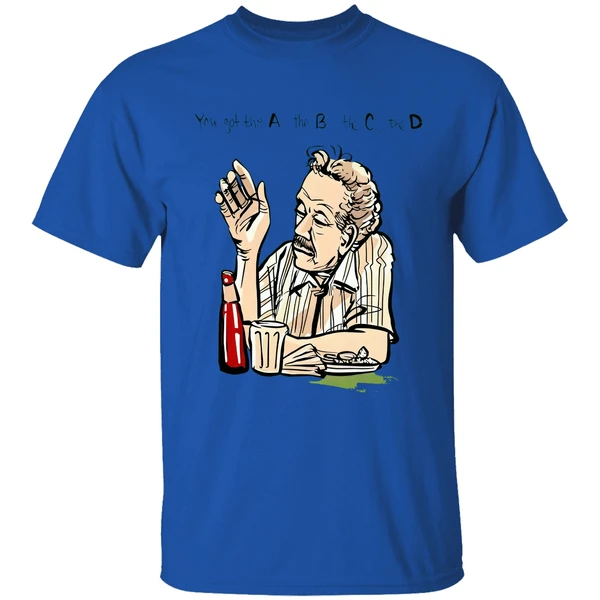 Frank Costanza You Got The A The B The C The D Shirt - Image 7