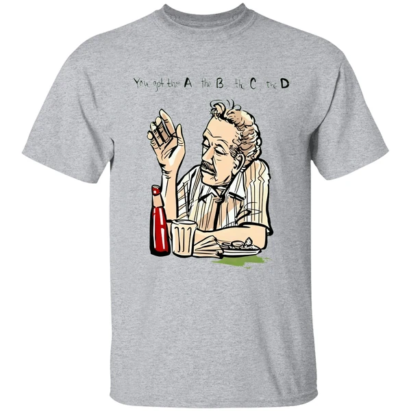 Frank Costanza You Got The A The B The C The D Shirt