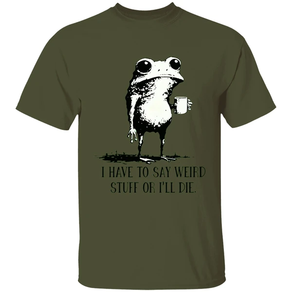 Frog Coffee I Have To Say Weird Stuff Or Ill Die Shirt - Image 3