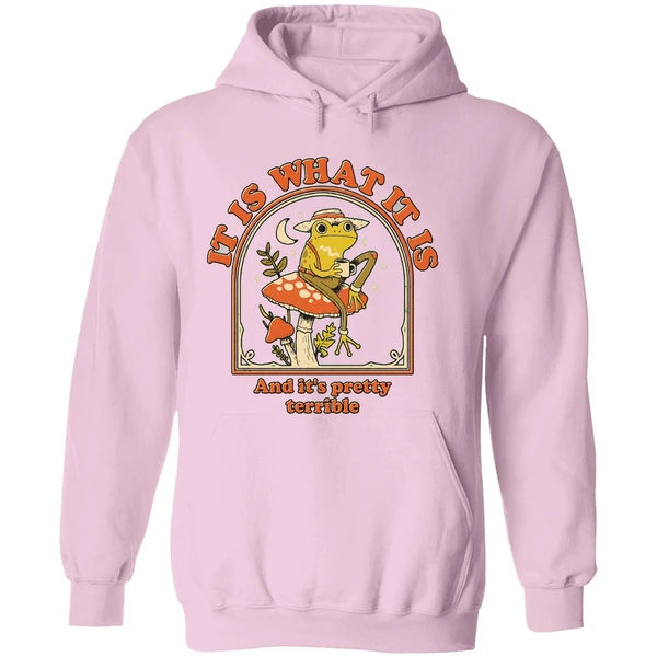 Frog It Is What It Is And Its Pretty Terrible Hoodie - Image 5