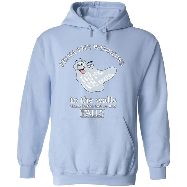 From The Windows To The Walls There Better Not Be Any Falls Hoodie - Image 4