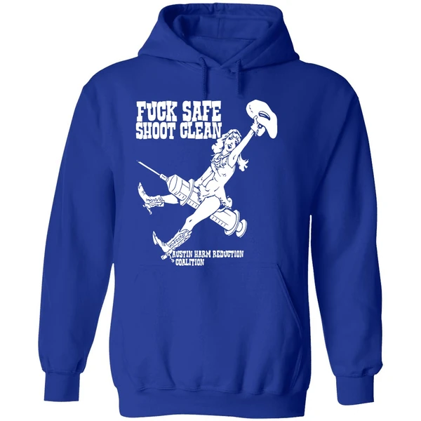 Fuck Safe Shoot Clean Austin Harm Reduction Coalition Hoodie - Image 7