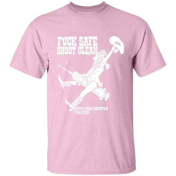 Fuck Safe Shoot Clean Austin Harm Reduction Coalition Shirt - Image 3