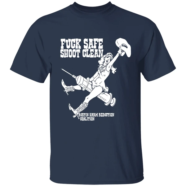 fuck safe shoot clean austin harm reduction coalition shirt navy