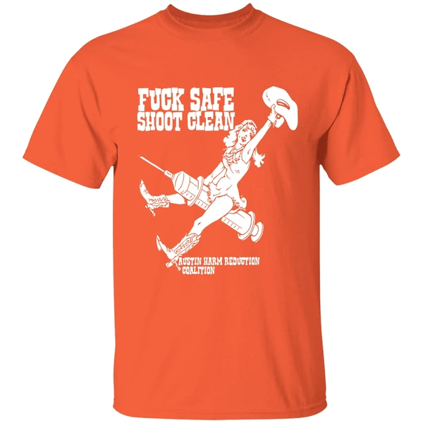 Fuck Safe Shoot Clean Austin Harm Reduction Coalition Shirt - Image 6