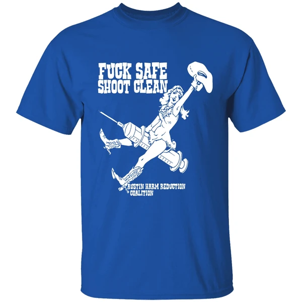 Fuck Safe Shoot Clean Austin Harm Reduction Coalition Shirt - Image 8