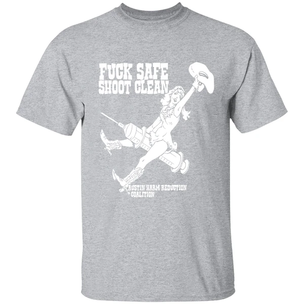 Fuck Safe Shoot Clean Austin Harm Reduction Coalition Shirt - Image 9