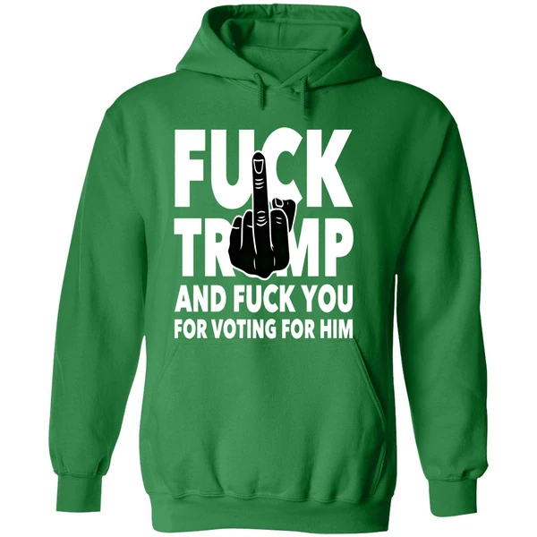 Fuck Trump And Fuck You And Voting For Him Hoodie - Image 2