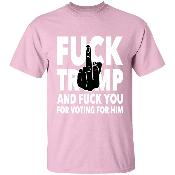 Fuck Trump And Fuck You And Voting For Him Shirt - Image 3