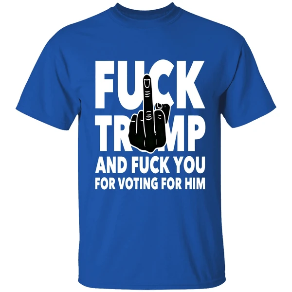 Fuck Trump And Fuck You And Voting For Him Shirt - Image 8