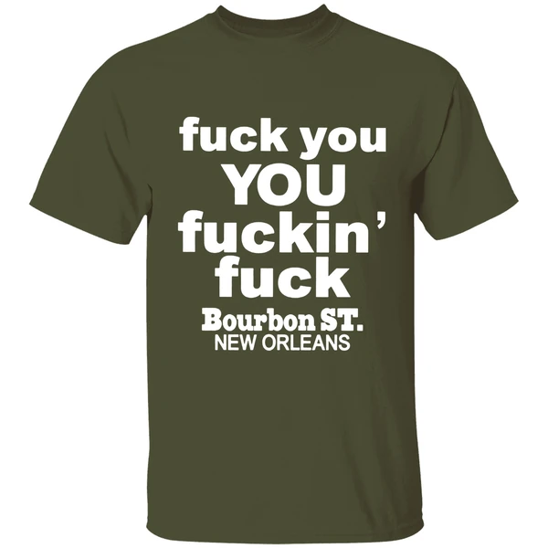 Fuck You You Fuckin Fuck Bourbon St New Orleans Shirt - Image 3