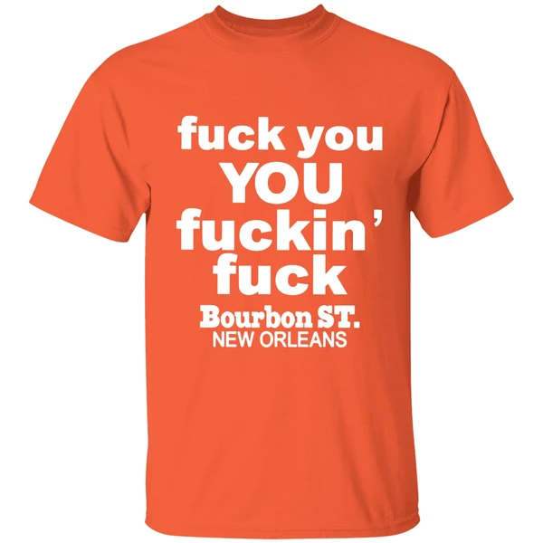 Fuck You You Fuckin Fuck Bourbon St New Orleans Shirt - Image 5