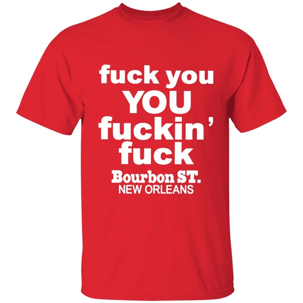Fuck You You Fuckin Fuck Bourbon St New Orleans Shirt - Image 6