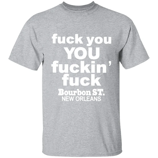 Fuck You You Fuckin Fuck Bourbon St New Orleans Shirt