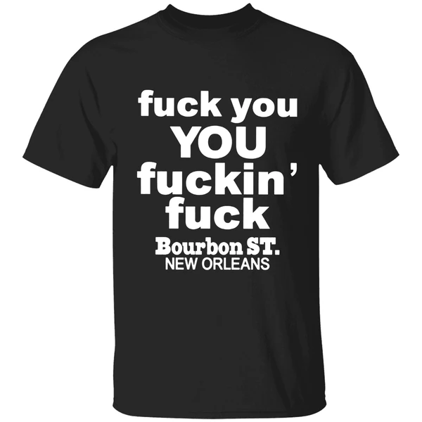 Fuck You You Fuckin Fuck Bourbon St New Orleans Shirt - Image 8