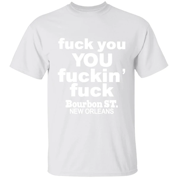 Fuck You You Fuckin Fuck Bourbon St New Orleans Shirt - Image 9