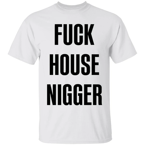 Fucking House Nigger Shirt