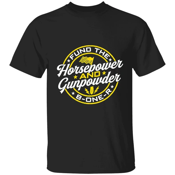 Fund The Horsepower And Gunpowder B One R Shirt