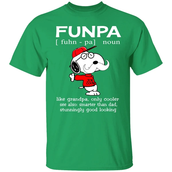 Funpa Like Grandpa Only Cooler See Also Smarter Than Dad Stunningly Good Looking Snoopy Shirt