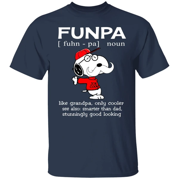 Funpa Like Grandpa Only Cooler See Also Smarter Than Dad Stunningly Good Looking Snoopy Shirt Funpa Like Grandpa Only Cooler See Also Smarter Than Dad Stunningly Good Looking Snoopy Shirt