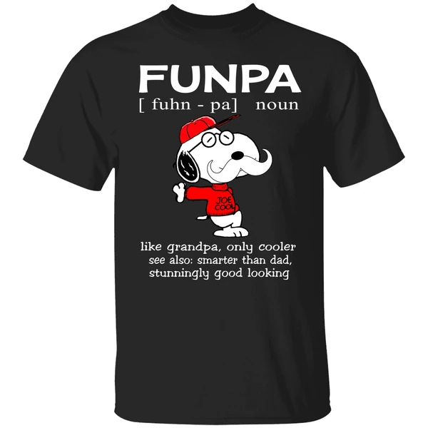 Funpa Like Grandpa Only Cooler See Also Smarter Than Dad Stunningly Good Looking Snoopy Shirt - Image 5