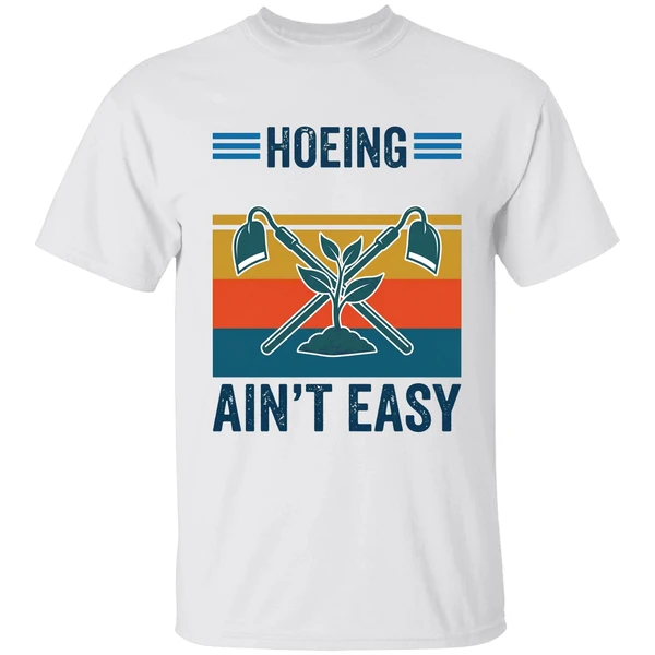 Garden Hoeing Aint Easy Vintage Shirt