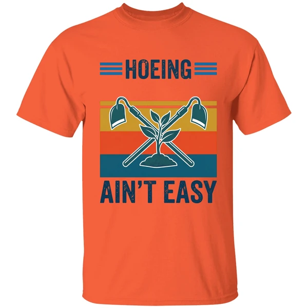 garden hoeing aint easy vintage shirt orange