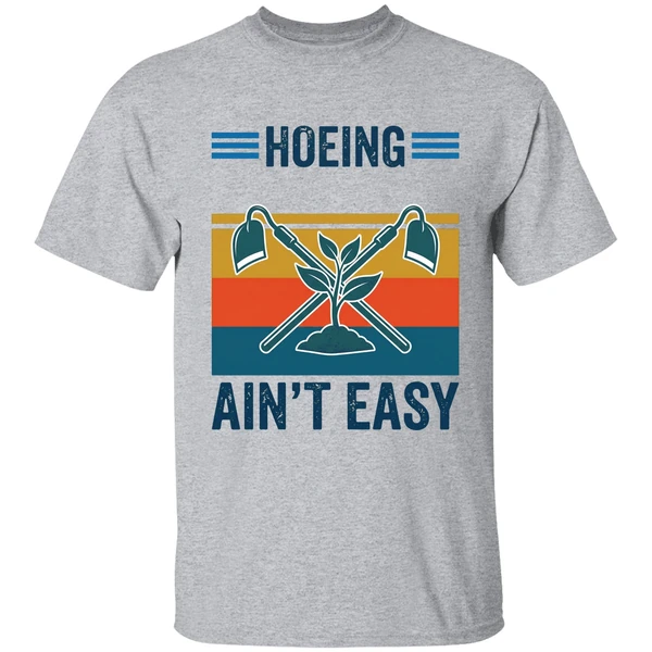 garden hoeing aint easy vintage shirt sportgrey