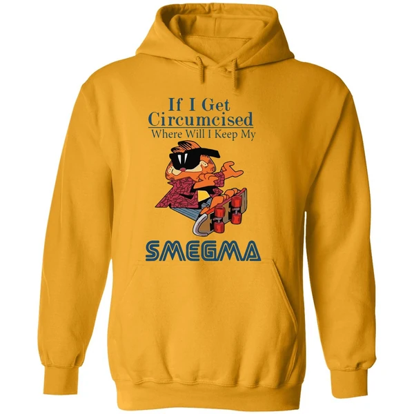 Garfield If I Get Circumcised Where Will I Keep My Smegma Hoodie