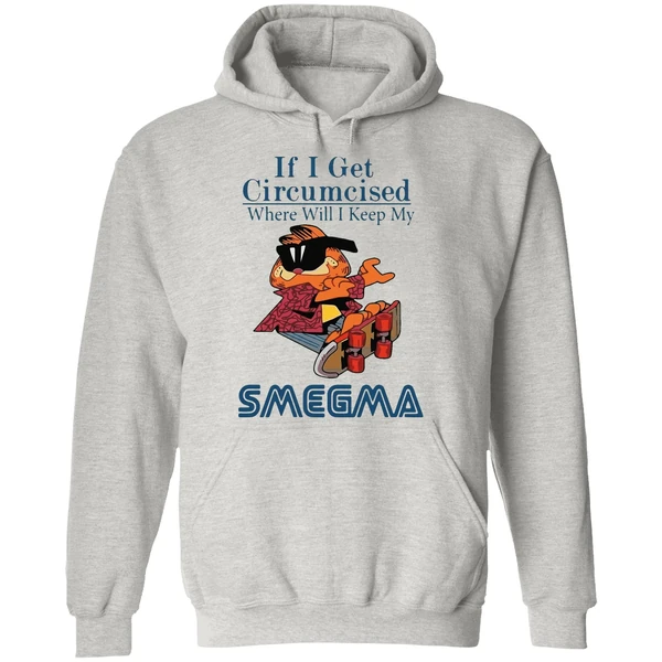 Garfield If I Get Circumcised Where Will I Keep My Smegma Hoodie - Image 9