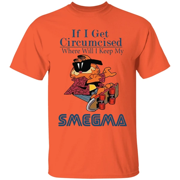Garfield If I Get Circumcised Where Will I Keep My Smegma Shirt - Image 3