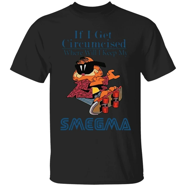 Garfield If I Get Circumcised Where Will I Keep My Smegma Shirt - Image 7