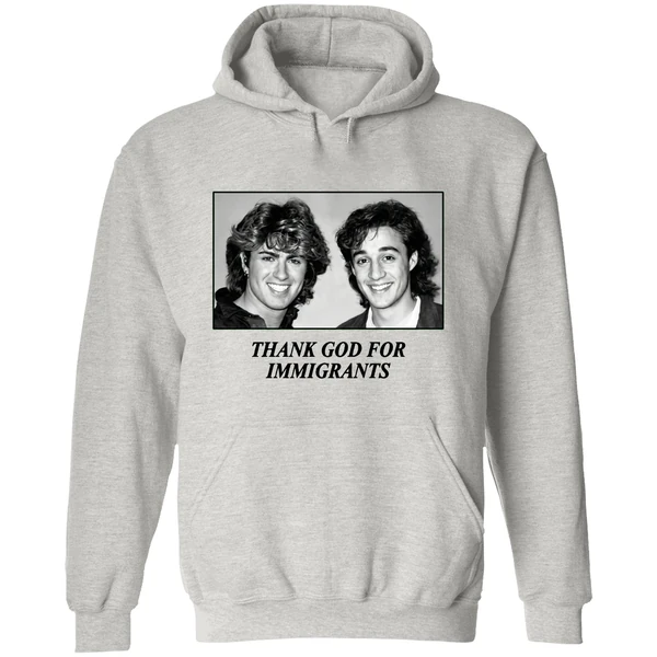 George Michael And Andrew Ridgeley Wham Thank God For Immigrants Hoodie - Image 9