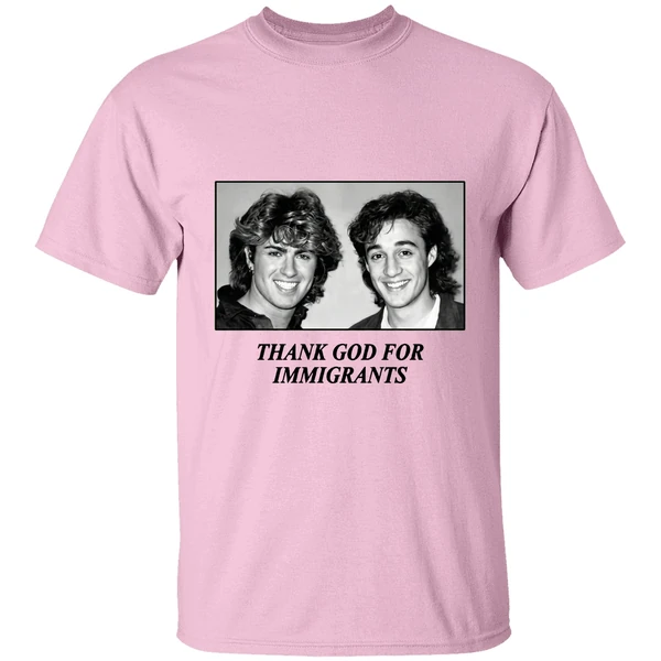 George Michael And Andrew Ridgeley Wham Thank God For Immigrants Shirt - Image 2