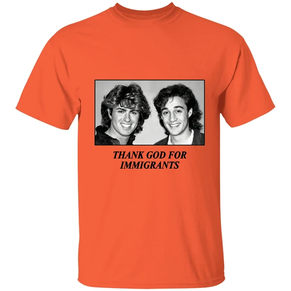 George Michael And Andrew Ridgeley Wham Thank God For Immigrants Shirt - Image 3