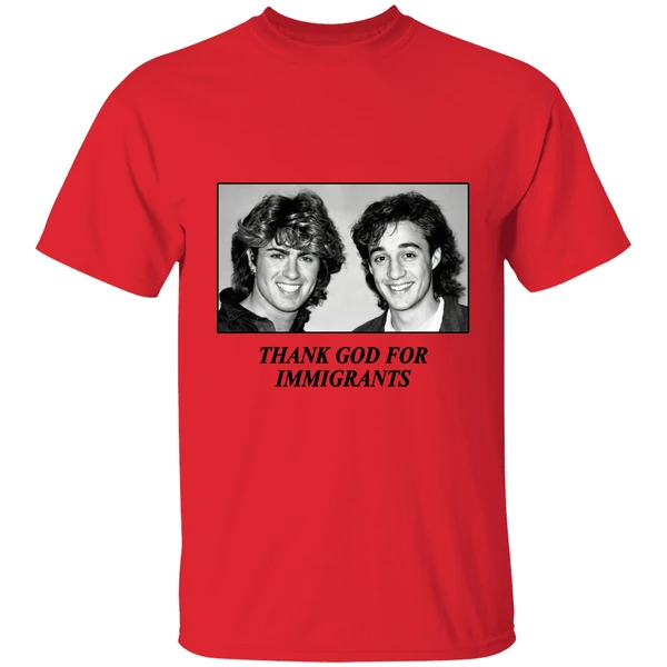 George Michael And Andrew Ridgeley Wham Thank God For Immigrants Shirt - Image 4