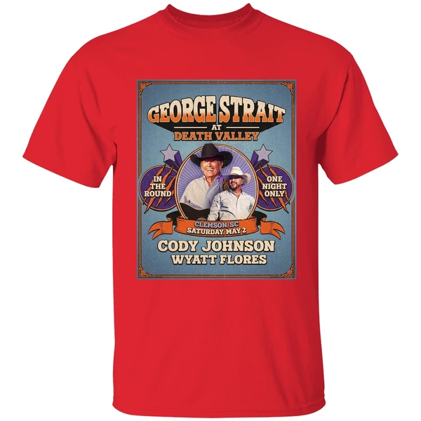 George Strait At Death Valley Clemson Sc Saturday May 2 Doy Johnson Wyatt Flores Shirt - Image 7