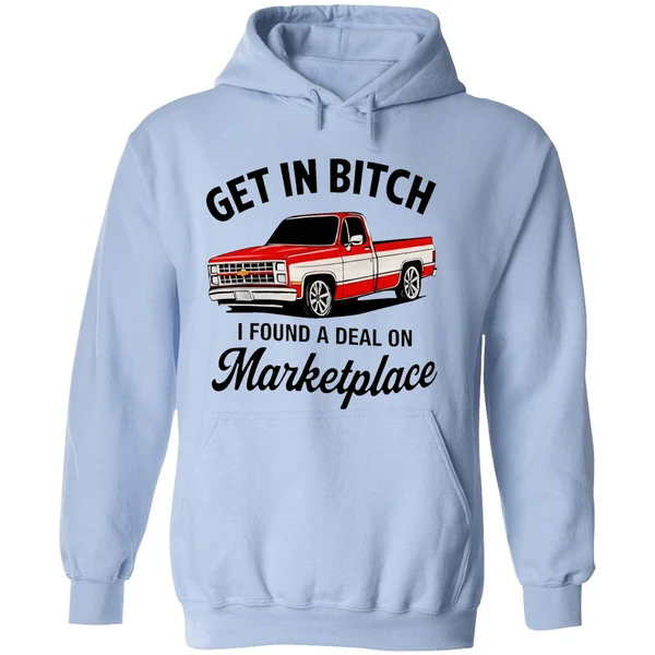 Get In Bitch I Found A Deal On Marketplace Hoodie - Image 4