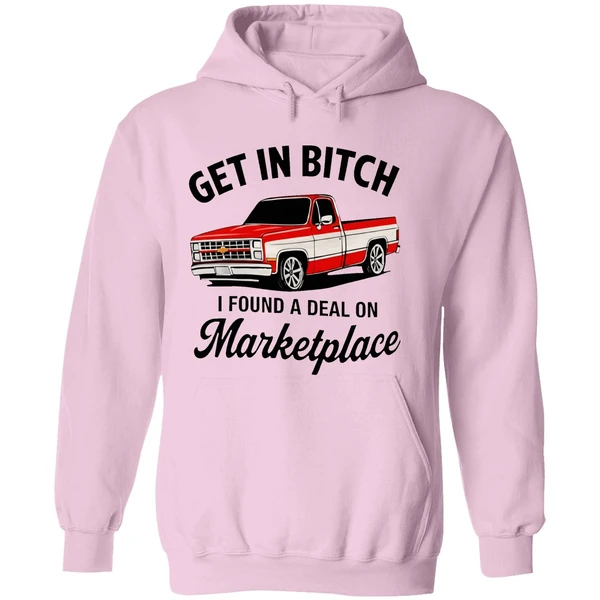Get In Bitch I Found A Deal On Marketplace Hoodie - Image 5