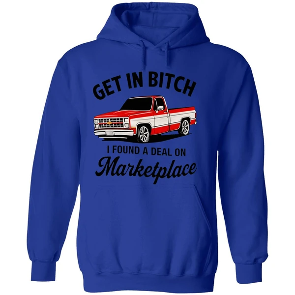Get In Bitch I Found A Deal On Marketplace Hoodie - Image 7