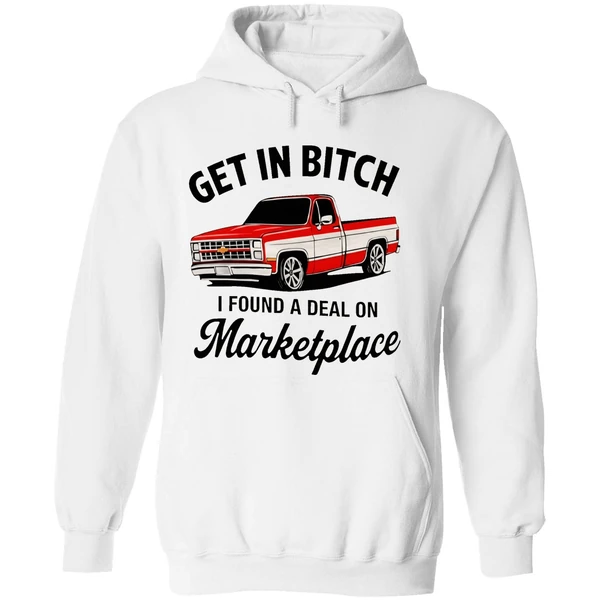 Get In Bitch I Found A Deal On Marketplace Hoodie - Image 8