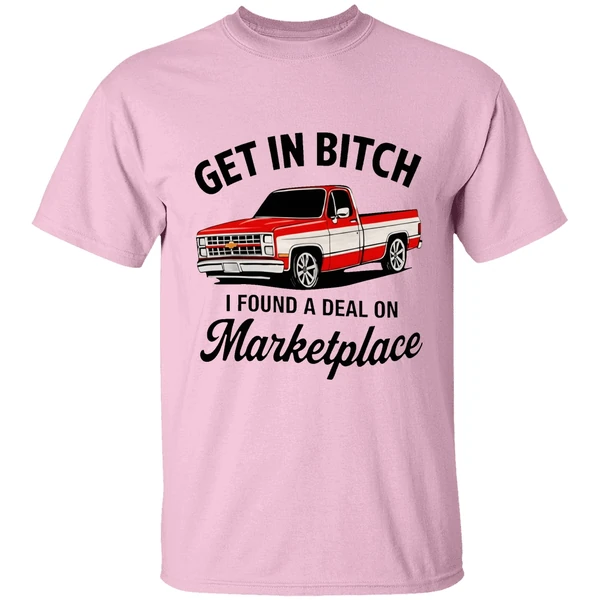 Get In Bitch I Found A Deal On Marketplace Shirt - Image 2