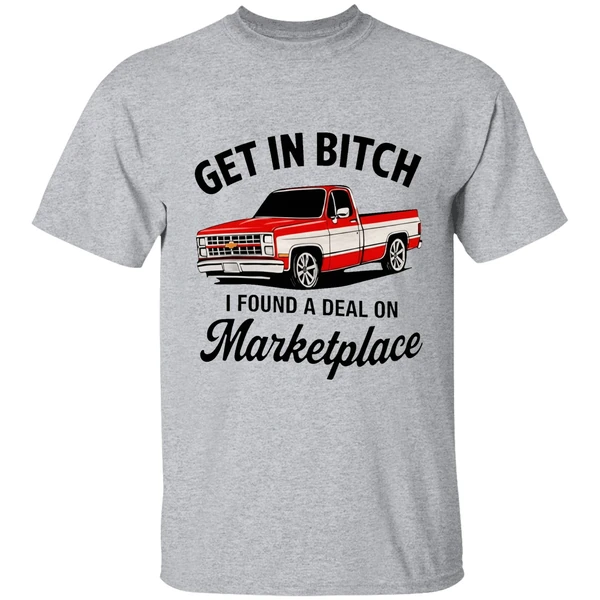 Get In Bitch I Found A Deal On Marketplace Shirt - Image 6