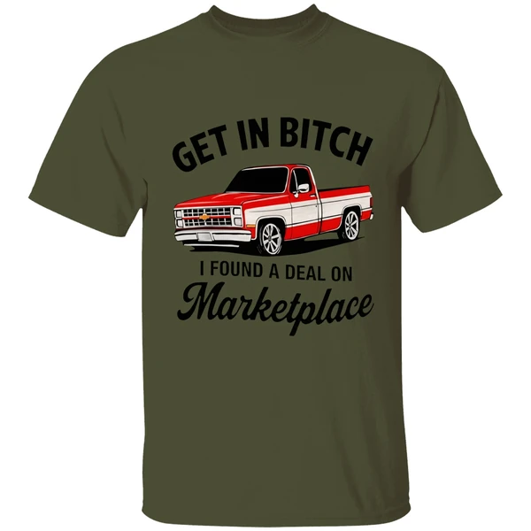 Get In Bitch I Found A Deal On Marketplace Shirt - Image 9
