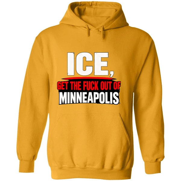 Get The Fuck Out Of Minneapolis Ice Hoodie