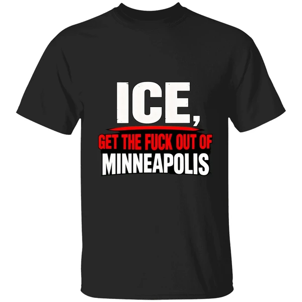 Get The Fuck Out Of Minneapolis Ice Shirt