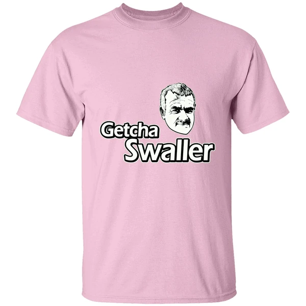 Getcha Swaller Shirt Getcha Swaller Shirt