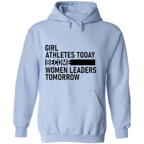 Girl Athletes Today Become Women Leaders Tomorrow Hoodie - Image 4